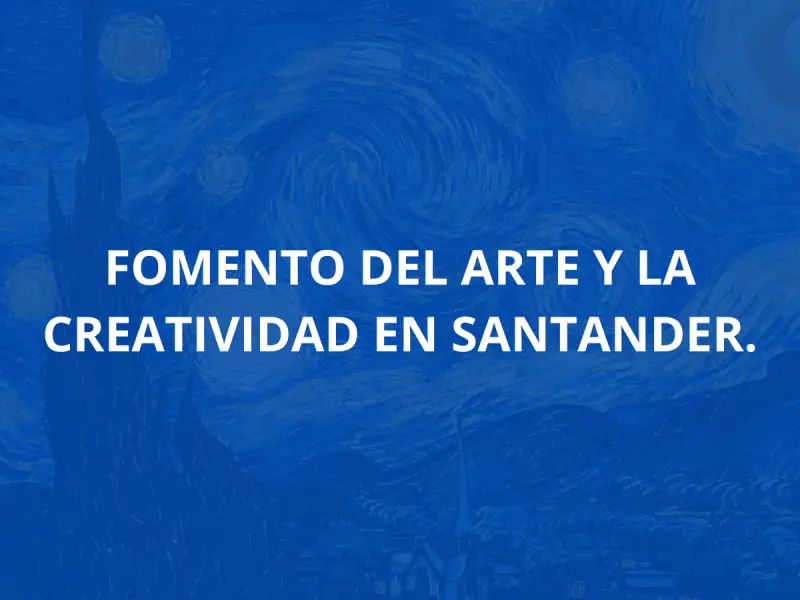 Fomento del arte y la creatividad en Santander.